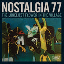 Nostalgia 77 - The Loneliest Flower in the Village |