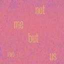 NOT ME BUT US - Two |