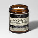 Not Today Mansplainer | 9oz Funny Candle | Malicious Women Co