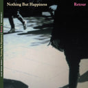 NOTHING BUT HAPPINESS - Retour |