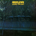 Nucleus - Under The Sun |