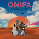 Onipa - We No Be Machine [Vinyl]