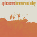 OPTIC NERVE - Forever and a Day |