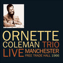 ORNETTE COLEMAN TRIO - Live Manchester Free Trade Hall 1966 |