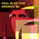 PAUL BLEY TRIO - Bremen '66 |