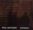 PAUL METZGER - Tombeaux |
