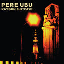 Pere Ubu - Raygun Suitcase (CD) | Mint (M) Mint (M)