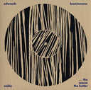 PETER BROTZMANN/STEVE NOBLE/JOHN EDWARDS - The Worse The Better |