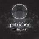 PETRICHOR - Mangata |