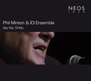 PHIL MINTON & ICI ENSEMBLE - Say Yes. Till No. |
