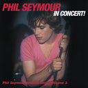 Phil Seymour In Concert Archive Series Volume 3 [CD]