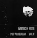PHIL WACHSMANN - Writing In Water |