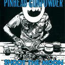 Pinhead Gunpowder - Shoot The Moon [Vinyl]