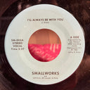 Smallworks - I'll Always Be With You / Pictures In Black And White 7" | Near Mint (NM) Generic
