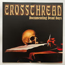 Crossthread - Documenting Dead Days (VINYL) | Mint (M) Mint (M)