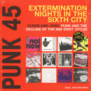 Various - Punk 45: Extermination Nights In The Sixth City! Cleveland, Ohio : Punk And The Decline Of The Mid West 1975 - 82 | Mint (M) Mint (M)