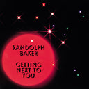 RANDOLPH BAKER - Getting Next To You |