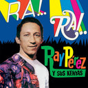 RAY PEREZ Y SUS KENYAS - Ra! Rai! |