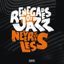 RENEGADES OF JAZZ - Nevertheless |