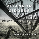 Rhiannon Giddens - There Is No Other |