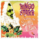 Ringo Starr - I Wanna Be Santa Claus |