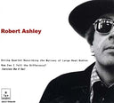 Robert Ashley - String Quartet.../How Can I Tell The Difference |