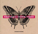 Robert Babicz - Immortal Changes |