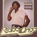 ROBO ARIGO & HIS KONASTONE MAJESTY - Sexy Thing |