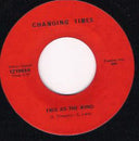 Changing Times (4) - Free As The Wind / We Gotta Get Out Of This Place (7") |