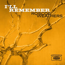 ROSCOE WEATHERS - I'll Remember |