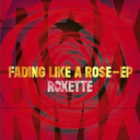Roxette - Fading Like A Rose - E.P. [Import] |