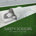 SAFETY SCISSORS - In a Manner of Sleeping |
