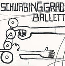 SCHWABINGGRAD BALLETT - Schwabinggrad Ballett |
