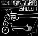 SCHWABINGGRAD BALLETT - Schwabinggrad Ballett |