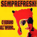 SEMPREFRESKI - Ci Vediamo All'Inferno [Vinyl]