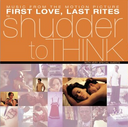 Shudder to Think - First Love Last Rites (Soundtrack) (RSD Exclusive, 140 Gram Vinyl) |