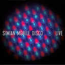 Simian Mobile Disco - Live |