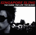 Singapore Sling - The Curse The Life The Blood |