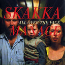 SKAKKAMANAGE - All Over The Face |