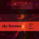 SKY FURROWS - Relect and Oppose |