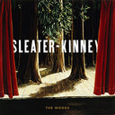 Sleater-Kinney - The Woods |