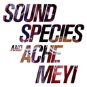 SOUNDSPECIES AND ACHE MEYI - Soundspecies And Ache Meyi |