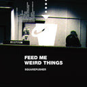 Feed Me Weird Things [CD]