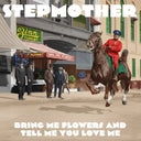 STEPMOTHER - Bring Me Flowers And Tell Me You Love Me [LP] [Vinyl]
