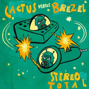Stereo Total - Cactus Versus Brezel |