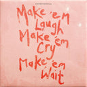Make 'Em Laugh, Make 'Em Cry, Make 'Em Wait (Ltd Indie Exclusive 180g Coke Bottle Green VINYL) | Mint (M) Mint (M)