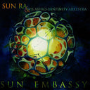 SUN RA & HIS ASTRO INFINITY ARKESTRA - Sun Embassy |