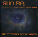 SUN RA & HIS ASTRO INFINITY ARKESTRA - The Intergalactic Thing |