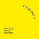 Sven-Ake Johansson Franz Hautzinger, Ignaz Schick - Rotations + |