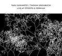 TAKU SUGIMOTO & TAKASHI MASUBUCHI - Live At OTOOTO & Permian |